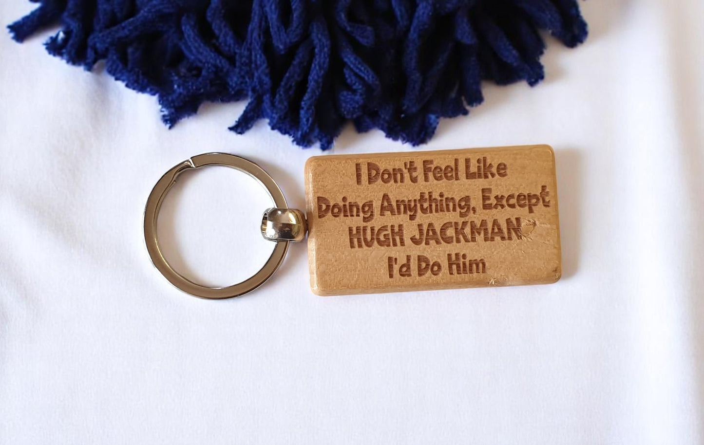Hugh Jackman Keyring Gift I Don't Feel Like Doing Anything Except I'd Do Him Engraved Wooden Movie Fan Birthday Nice Fun Cute Present