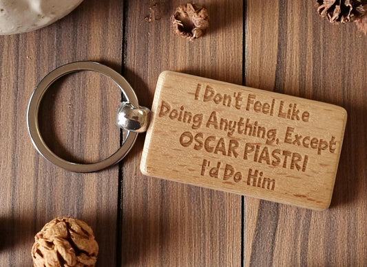 Oscar Piastri Keyring Gift I Don't Feel Like Doing Anything Except I'd Do Him Engraved Wooden F1 Fan Nice Fun Cute Present