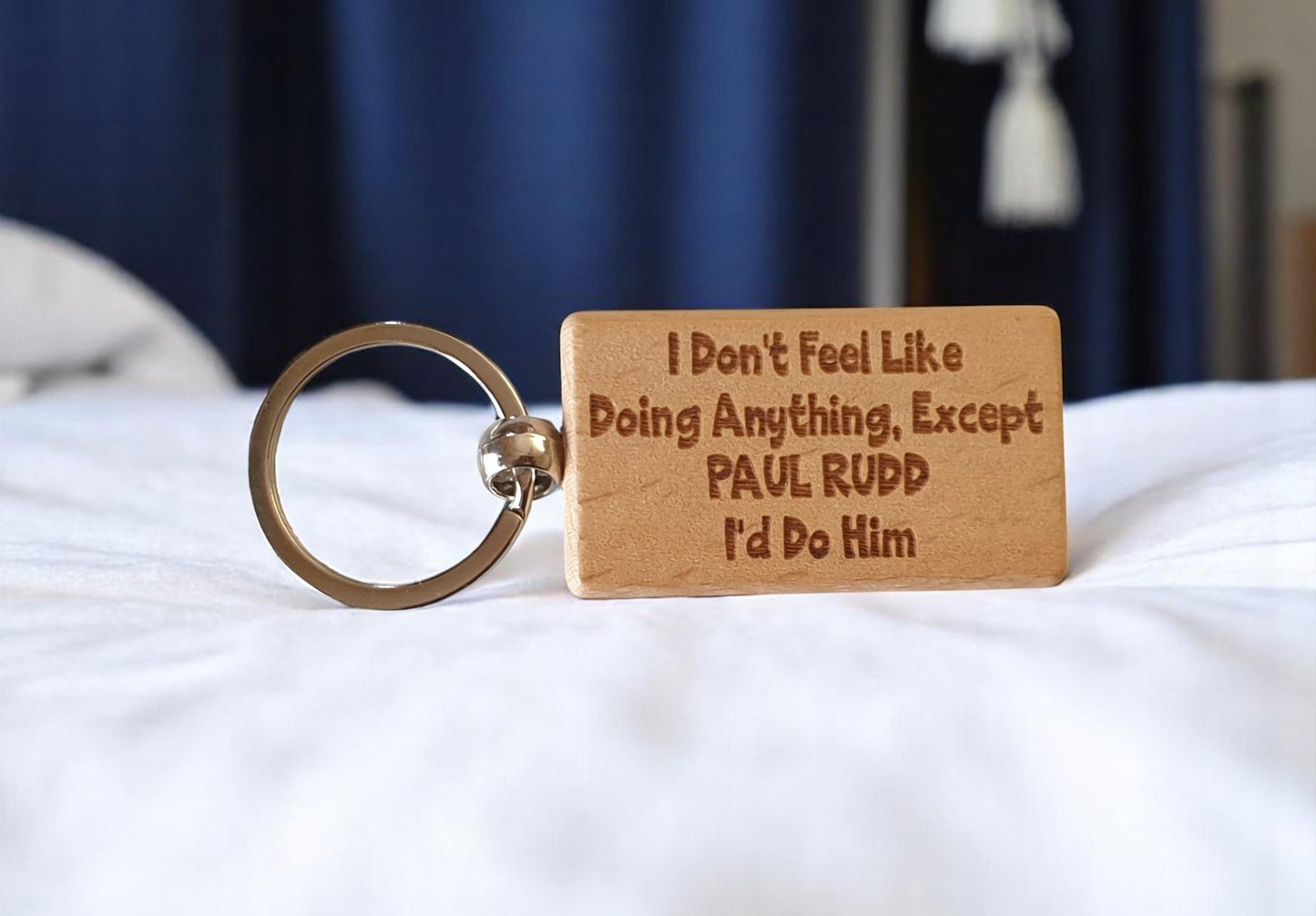 Paul Rudd Keyring Gift I Don't Feel Like Doing Anything Except I'd Do Him Engraved Wooden Movie Fan Birthday Nice Fun Cute Present