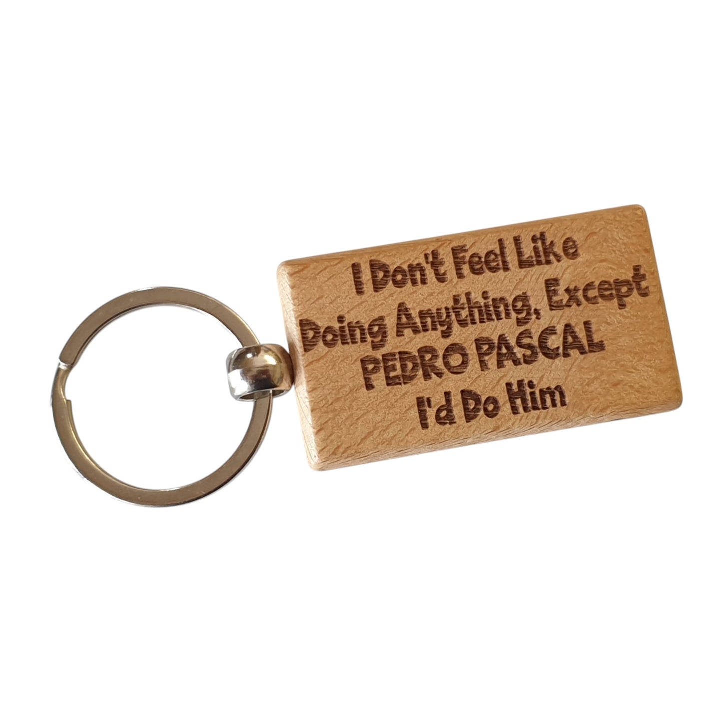 Pedro Pascal Keyring Gift I Don't Feel Like Doing Anything Except I'd Do Him Engraved Wooden Movie TV Star Actor Fan Birthday Fun Cute Novelty Present
