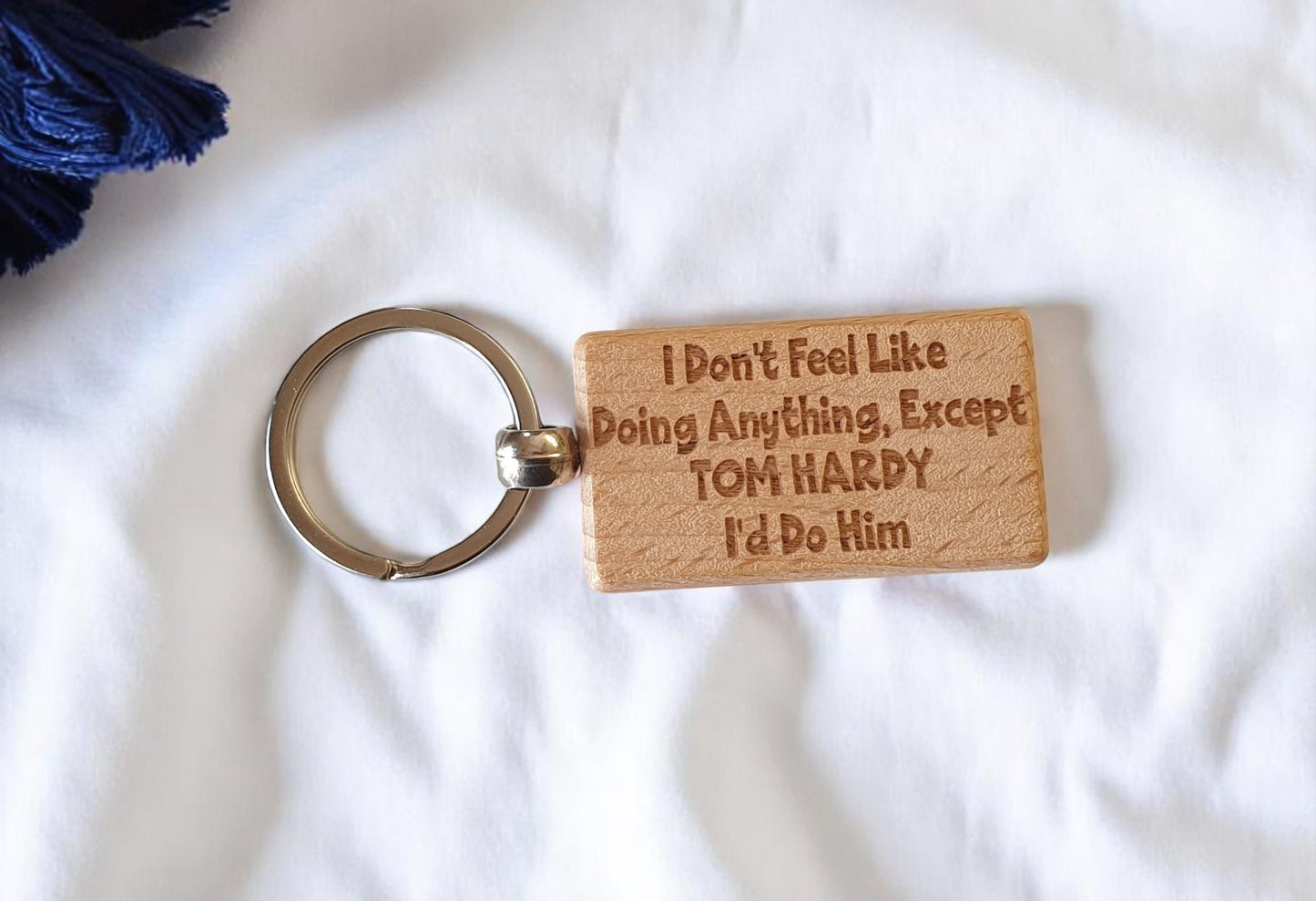 Tom Hardy Keyring Gift I Don't Feel Like Doing Anything Except I'd Do Him Engraved Wooden Movie Fan Birthday Nice Fun Cute Present