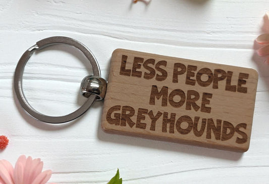 Greyhound Keyring Gift Less People More Engraved Wooden Keychain Dog Owner Present