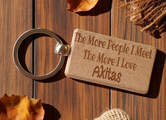 Akita Keyring Gift The More People I Meet The More I Love Nice Cute Engraved Wooden Key Fob Novelty Dog Owner Present