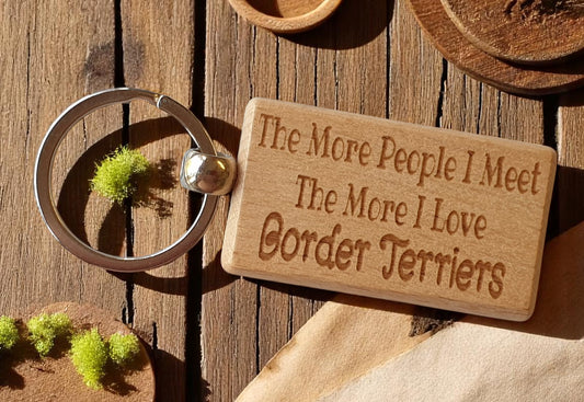Border Terrier Keyring Gift The More People I Meet The More I Love Nice Cute Engraved Wooden Key Fob Novelty Dog Owner Present