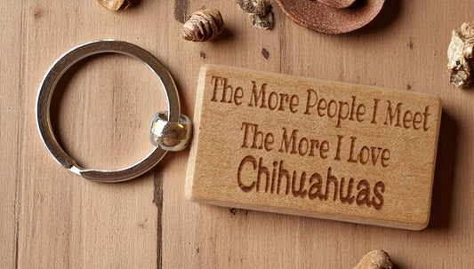 Chihuahua Keyring Gift The More People I Meet The More I Love Nice Cute Engraved Wooden Key Fob Novelty Dog Owner Present