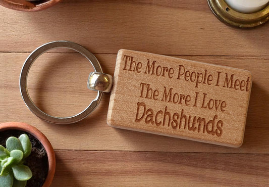 Dachshund Keyring Gift The More People I Meet The More I Love Nice Cute Engraved Wooden Key Fob Novelty Dog Owner Present