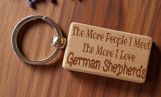 German Shepherd Keyring Gift The More People I Meet The More I Love Nice Cute Engraved Wooden Key Fob Novelty Dog Owner Present