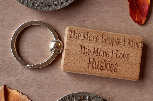 Husky Keyring Gift The More People I Meet The More I Love Nice Cute Engraved Wooden Key Fob Novelty Dog Owner Present
