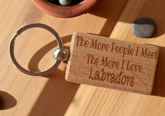 Labrador Keyring Gift The More People I Meet The More I Love Nice Cute Engraved Wooden Key Fob Novelty Dog Owner Present