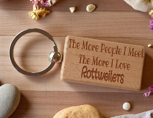 Rottweiler Keyring Gift The More People I Meet The More I Love Nice Cute Engraved Wooden Key Fob Novelty Dog Owner Present