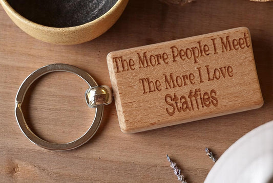Staffie Keyring Gift The More People I Meet The More I Love Nice Cute Engraved Wooden Key Fob Novelty Dog Owner Present