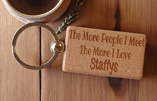 Staffy Keyring Gift The More People I Meet The More I Love Nice Cute Engraved Wooden Key Fob Novelty Dog Owner Present