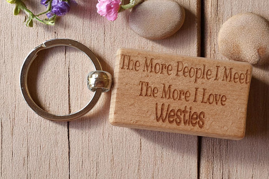 Westie Keyring Gift The More People I Meet The More I Love Nice Cute Engraved Wooden Key Fob Novelty Dog Owner Present