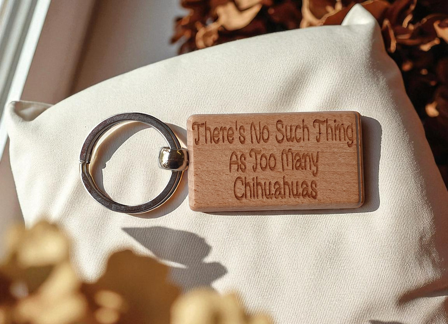 Chihuahua Keyring Gift There's No Such Thing As Too Many Nice Cute Engraved Wooden Key Fob Novelty Dog Owner Present