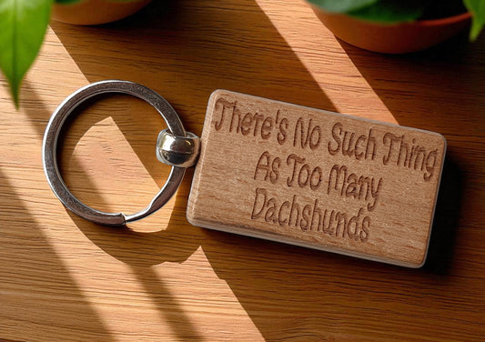 Dachshund Keyring Gift There's No Such Thing As Too Many Nice Cute Engraved Wooden Key Fob Novelty Dog Owner Present