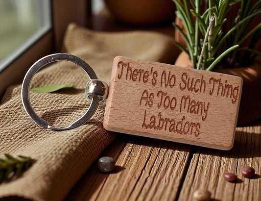 Labrador Keyring Gift There's No Such Thing As Too Many Nice Cute Engraved Wooden Key Fob Novelty Dog Owner Present