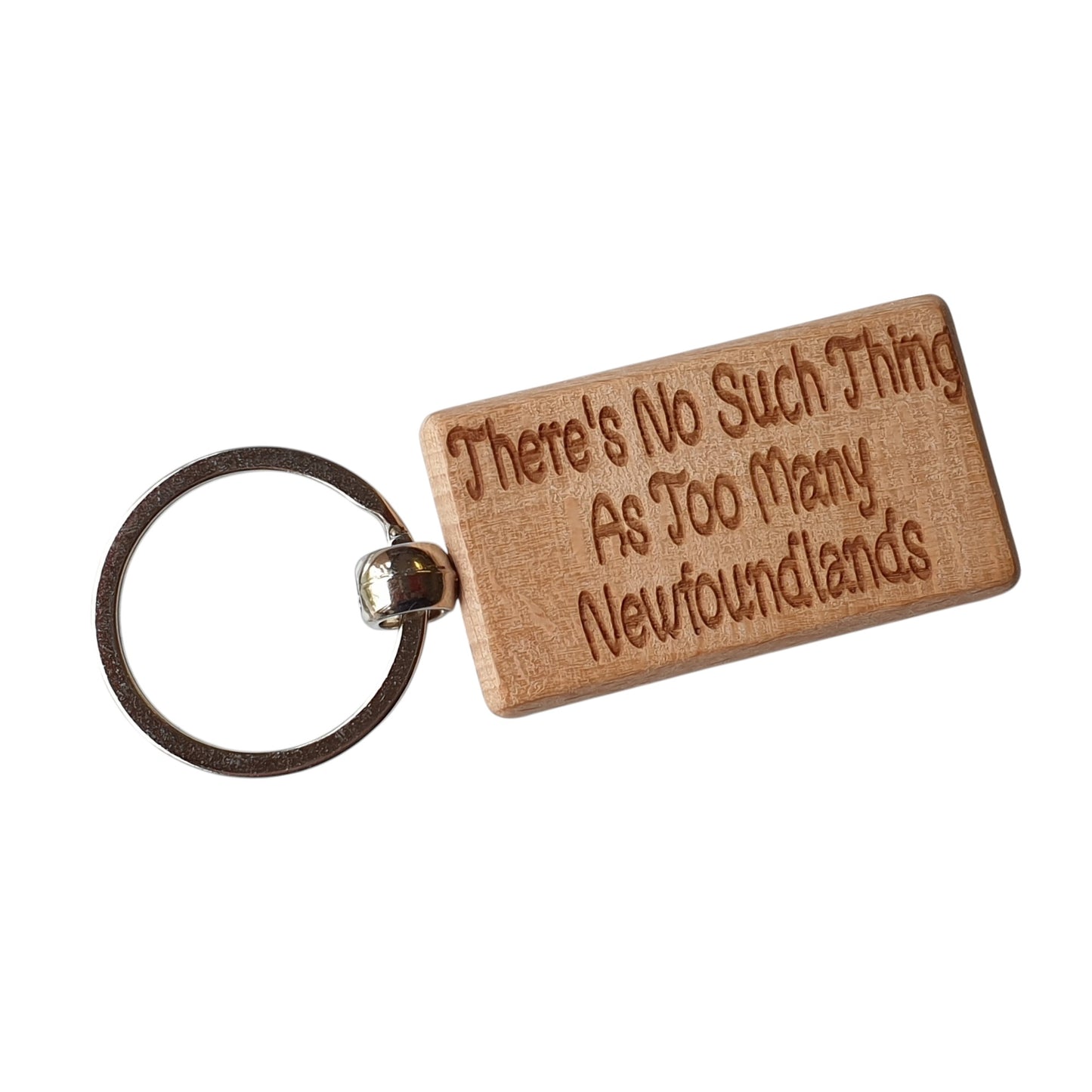 Newfoundland Keyring Gift There's No Such Thing As Too Many Nice Cute Engraved Wooden Key Fob Novelty Dog Owner Present