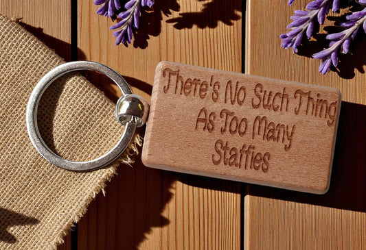 Staffie Keyring Gift There's No Such Thing As Too Many Nice Cute Engraved Wooden Key Fob Novelty Dog Owner Present