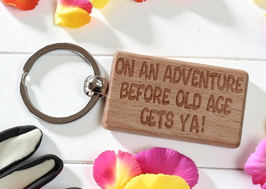 Campervan Motorhome Keyring Gift On An Adventure Before Old Age Gets Ya Engraved Wooden Keychain Present