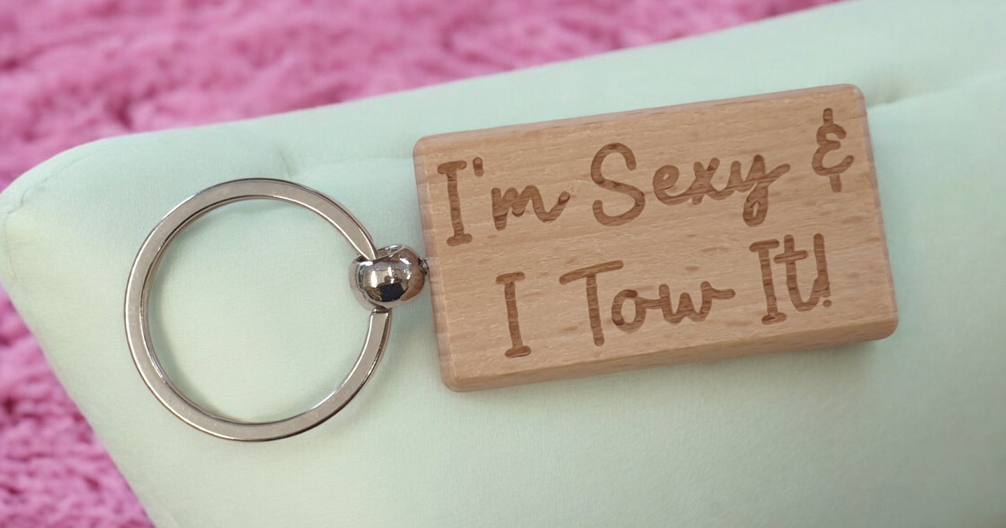 Caravan Keyring Gift I'm Sexy & I Tow It Cute Engraved Wooden Key Fob Fun Novelty Nice Present