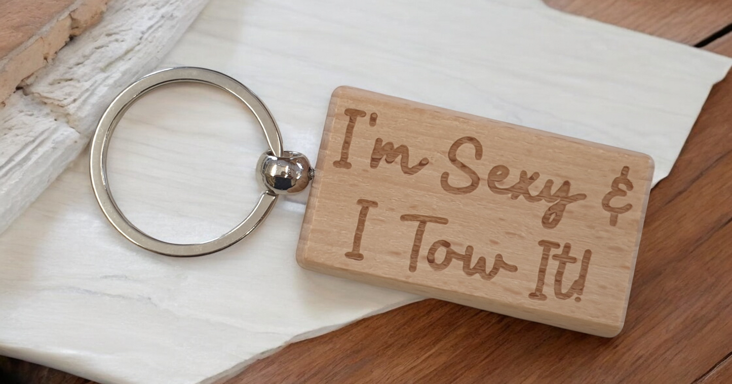 Caravan Keyring Gift I'm Sexy & I Tow It Cute Engraved Wooden Key Fob Fun Novelty Nice Present