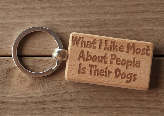 Dog Owner Keyring Gift What I Like Most About People Is Their Dogs Nice Cute Engraved Wooden Key Fob Novelty Present