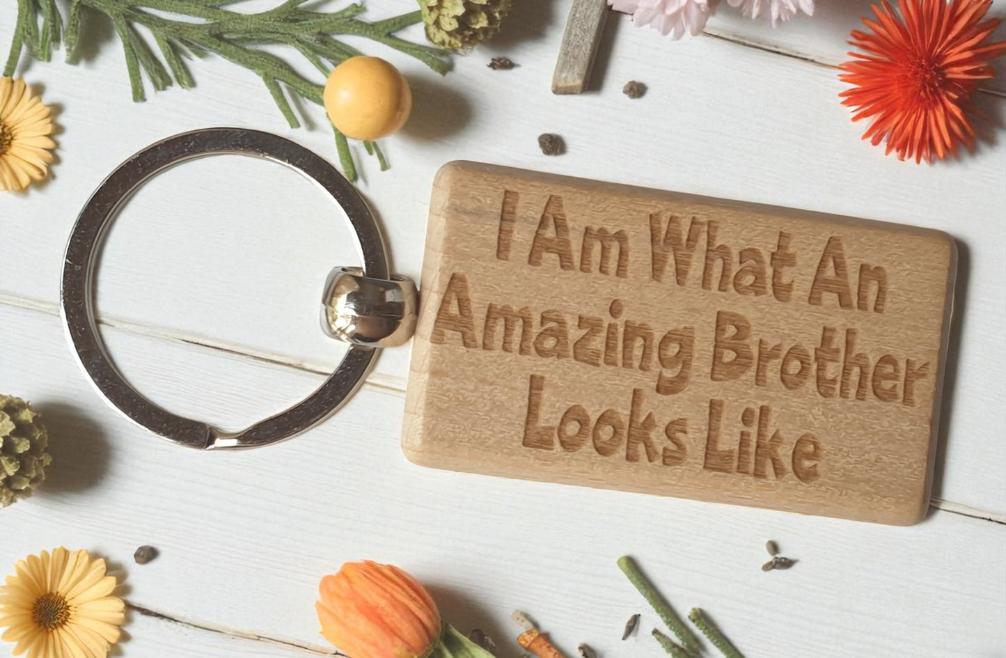 Brother Keyring I Am What An Amazing Looks Like Engraved Wooden Key Fob Present