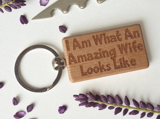 Wife Keyring Gift I Am What An Amazing Looks Like Engraved Wooden Key Fob Present