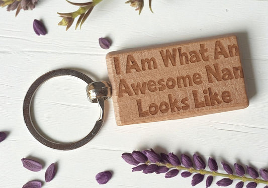 Nan Keyring Gift I Am what An Awesome Looks Like Engraved Wooden Key Fob Present