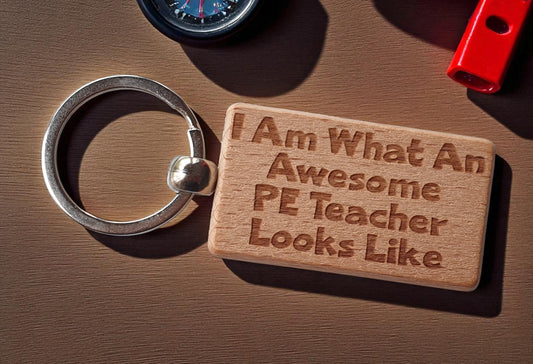 PE Teacher Keyring Gift I Am What An Awesome Looks Like Engraved Wooden Key Fob Present