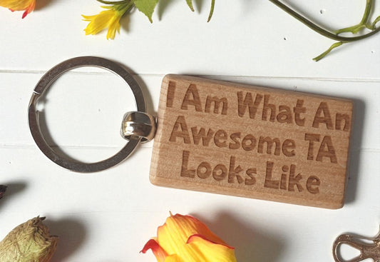 Teaching Assistant Keyring Gift I Am What An Awesome TA Looks Like Engraved Wooden Key Fob Present