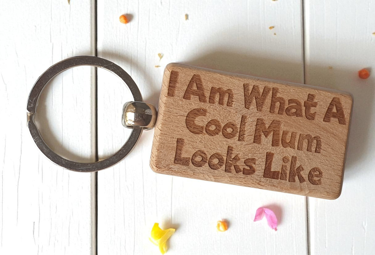 Mum Keyring Gift I Am What A Cool Looks Like Engraved Wooden Key Fob Present