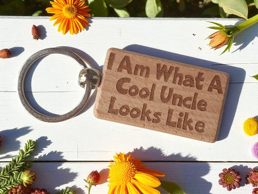 Uncle Keyring Gift I Am What A Cool Looks Like Engraved Wooden Key Fob Present
