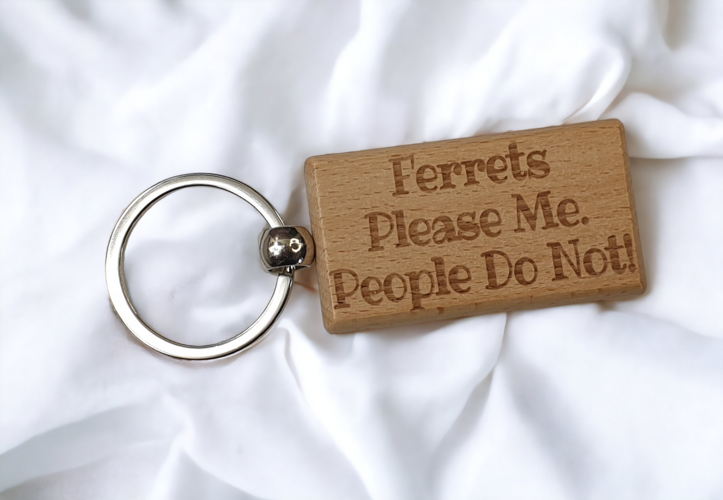 Ferret Keyring Gift - Ferrets Please Me People Do Not - Engraved Wooden Keyring Novelty Nice Custom Gift