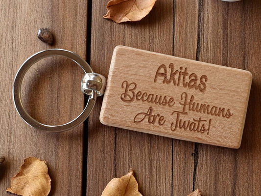 Akita Keyring Gift - Because Humans Are Twats - Nice Cute Engraved Wooden Key Fob Novelty Dog Owner Present