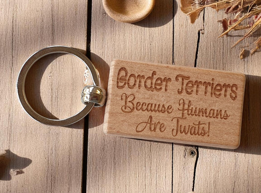 Border Terrier Keyring Gift - Because Humans Are Twats - Nice Cute Engraved Wooden Key Fob Novelty Dog Owner Present (Copy) (Copy)