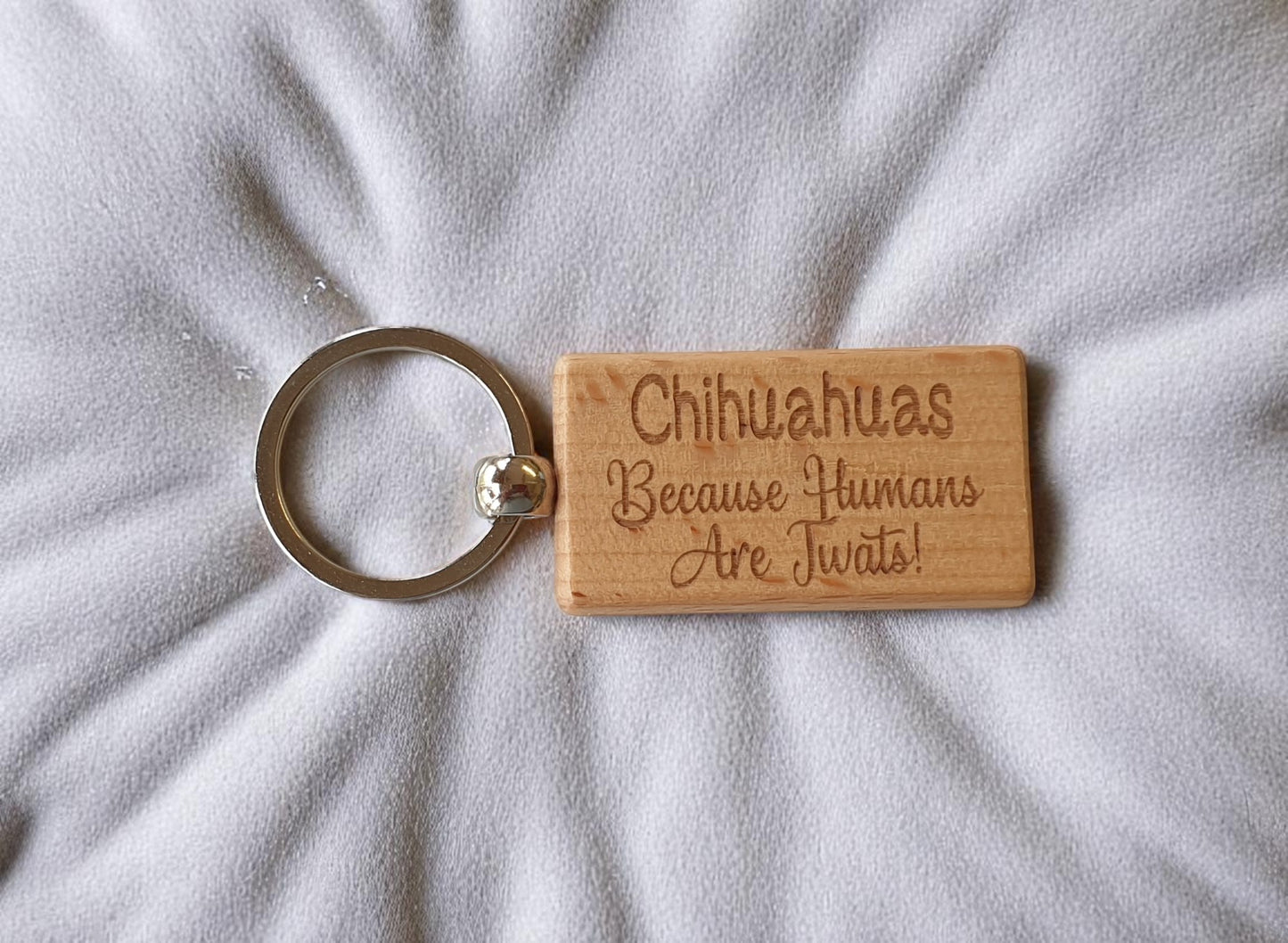 Chihuahua Keyring Gift - Because Humans Are Twats - Nice Cute Engraved Wooden Key Fob Novelty Dog Owner Present