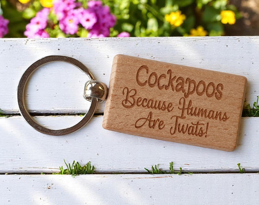 cockapoo Keyring Gift - Because Humans Are Twats - Nice Cute Engraved Wooden Key Fob Novelty Dog Owner Present
