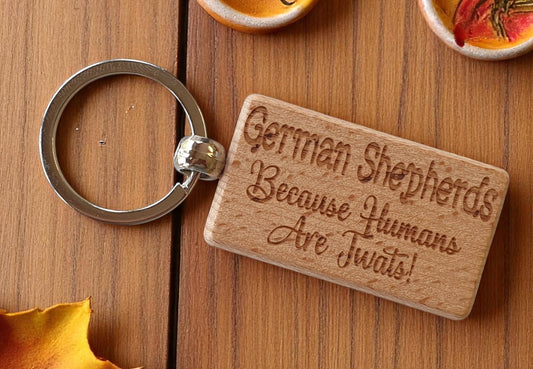 German Shepherd Keyring Gift - Because Humans Are Twats - Nice Cute Engraved Wooden Key Fob Novelty Dog Owner Present