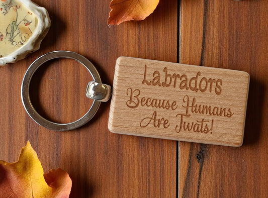 Labrador Keyring Gift - Because Humans Are Twats - Nice Cute Engraved Wooden Key Fob Novelty Dog Owner Present