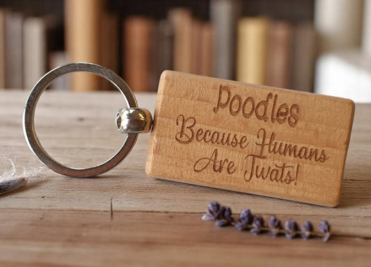Poodle Keyring Gift - Because Humans Are Twats - Nice Cute Engraved Wooden Key Fob Novelty Dog Owner Present
