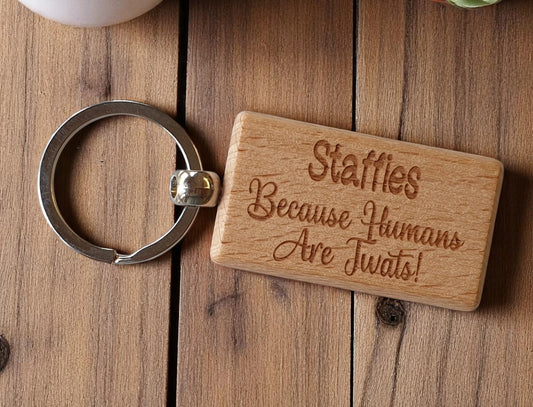 Staffie Keyring Gift - Because Humans Are Twats - Nice Cute Engraved Wooden Key Fob Novelty Dog Owner Present