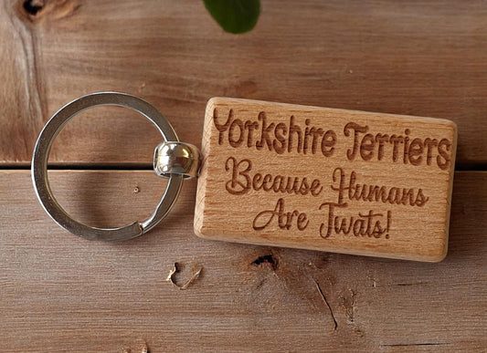Yorkshire Terrier Keyring Gift - Because Humans Are Twats - Nice Cute Engraved Wooden Key Fob Novelty Dog Owner Present