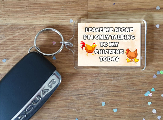Chicken Keyring Gift - Leave Me Alone I'm Only Talking To My Chickens Today - Fun Cute Novelty Bird Animal Present