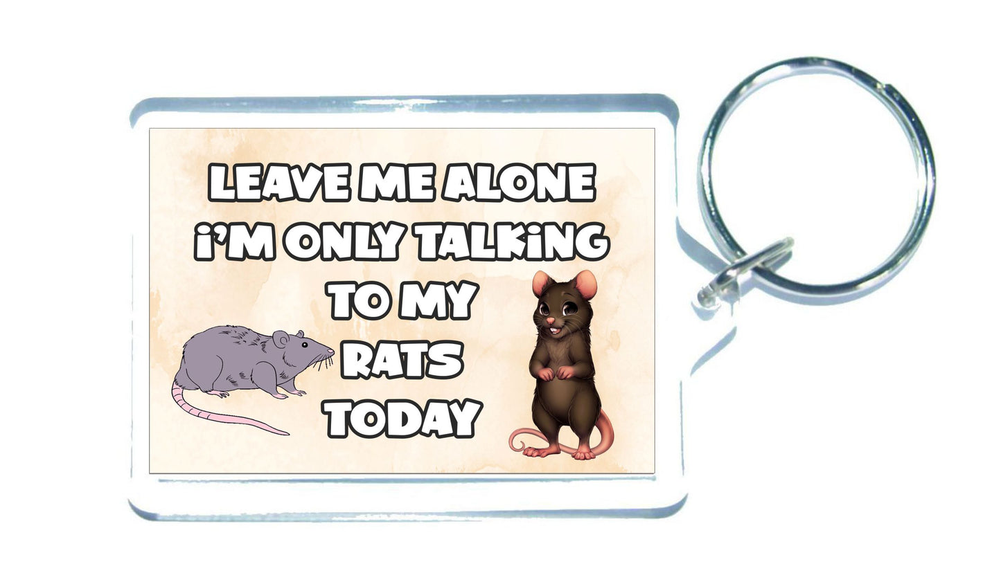 Rat Keyring Gift - Leave Me Alone I'm Only Talking To My Rats Today - Fun Cute Novelty Animal Present