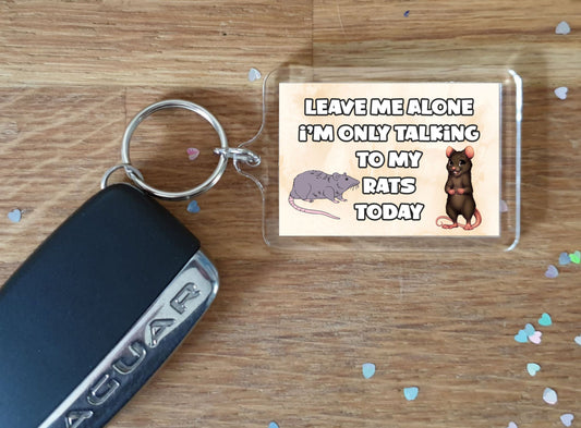 Rat Keyring Gift - Leave Me Alone I'm Only Talking To My Rats Today - Fun Cute Novelty Animal Present