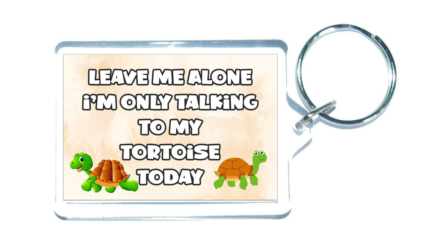 Tortoise Keyring Gift - Leave Me Alone I'm Only Talking To My Tortoise Today - Fun Cute Novelty Animal Present