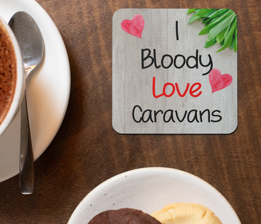 Caravan Coaster Gift - I Bloody Love Caravans - Fun Novelty Holiday CORK Cute Present