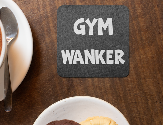 Gym Coaster Gift - Gym Wanker - Funny Cheeky Rude Cute Novelty Exercise Present