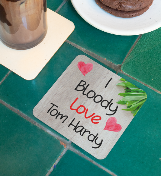 Film Star Coaster Gift - I Bloody Love Tom Hardy - Cute Fun Novelty CORK Present